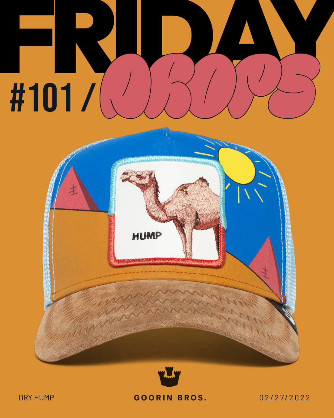 A colorful trucker hat with a camel patch labeled HUMP is displayed against an orange background, showcasing bold hat designs. Bold text reads FRIDAY DROPS #101 and Goorin Bros., dated 02/27/2022.