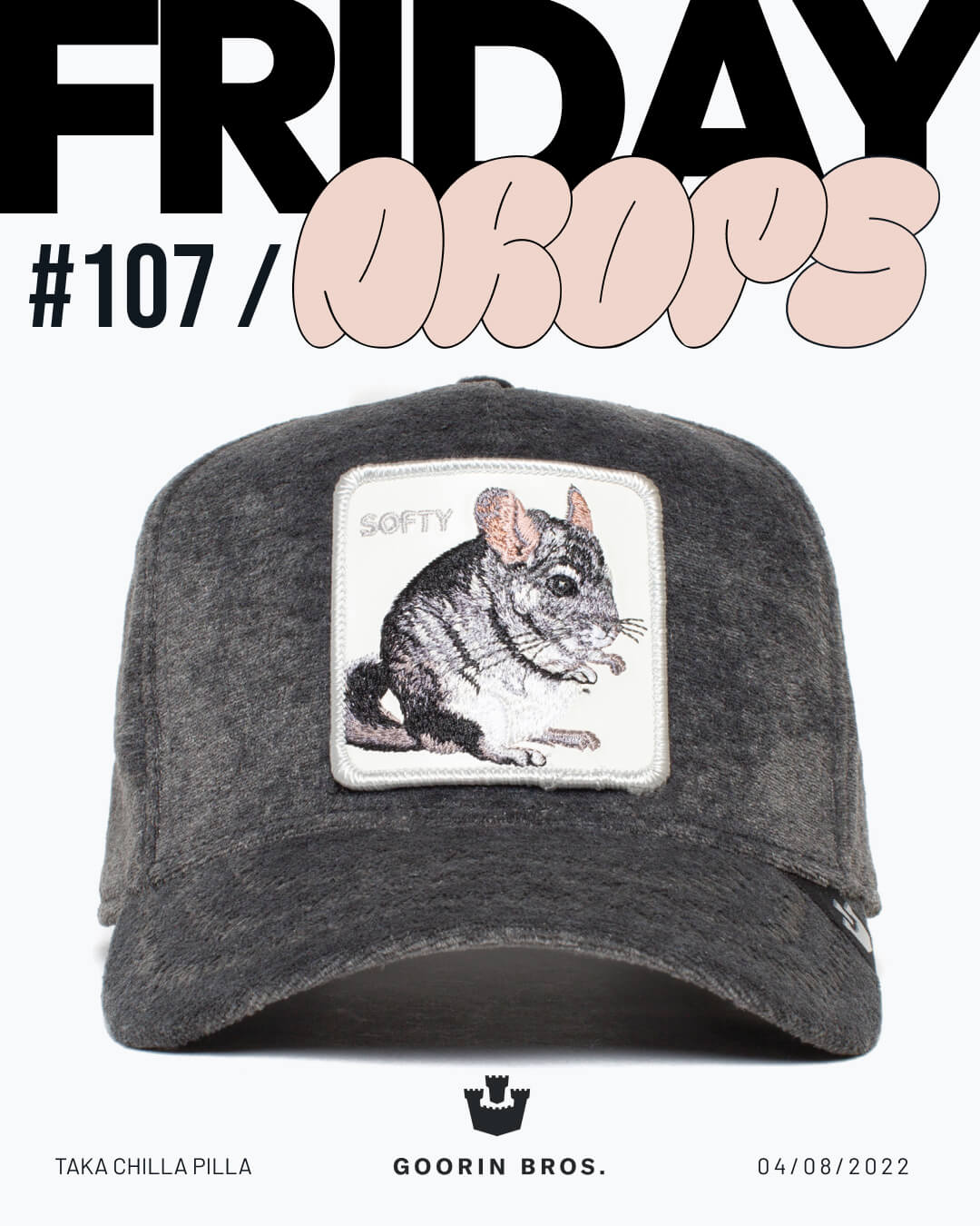 A gray cap by Goorin with bold hat designs features a chinchilla patch labeled SOFTY, displayed with FRIDAY DROPS #107 above and GOORIN BROS. below.