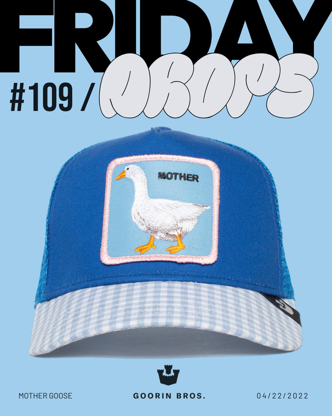 Blue cap with a patch featuring a white goose labeled MOTHER. Showcasing Goorin’s bold hat designs, this FRIDAY DROPS #109 release debuted on 04/22/2022 and features classic Goorin Bros. branding.