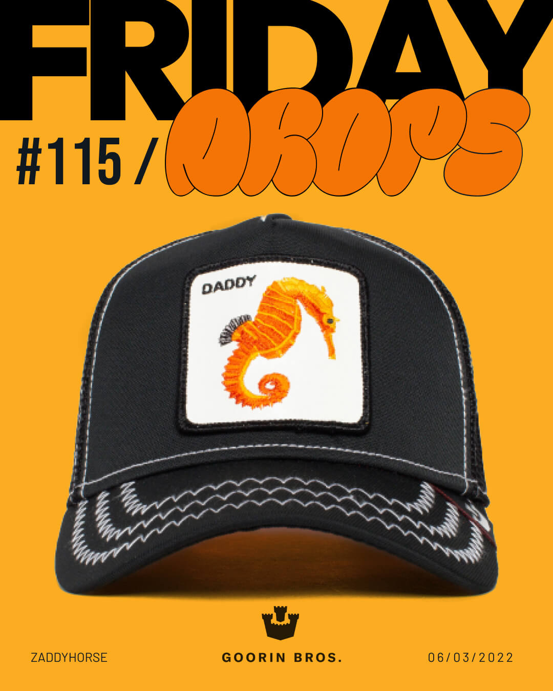 A black baseball cap with a seahorse patch labeled DADDY is displayed on an orange background, highlighting GOORIN BROS.’ bold hat designs. Text reads: FRIDAY DROPS #115 and the date 06/03/2022.