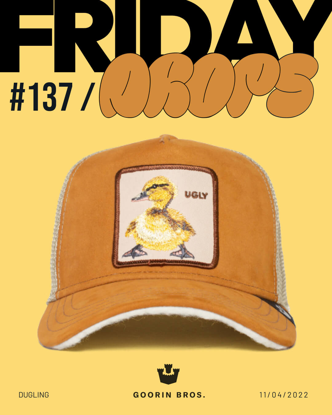 An orange mesh Goorin cap with a patch of a duckling and the word UGLY on the front, displayed on a yellow background with bold text, FRIDAY DROPS #137. Durable hats for standout style.