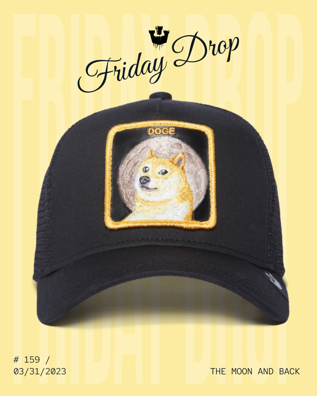 A black trucker hat featuring a stitched Doge meme patch is displayed against a yellow background, showcasing bold hat designs with text reading Friday Drop, #159 / 03/31/2023, and THE MOON AND BACK.
