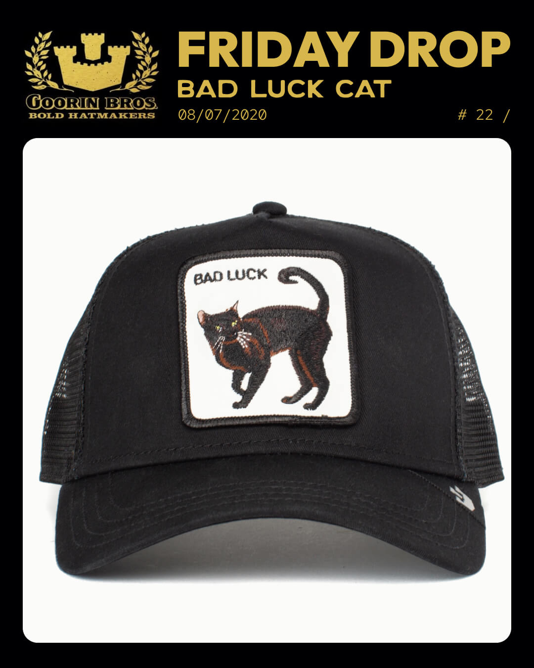 A black Goorin trucker hat with a patch of a black cat and "BAD LUCK" on the front. The background teases a Friday Drop by Goorin Bros., dated 08/07/2020—a standout piece for fans of iconic American made trucker hats.